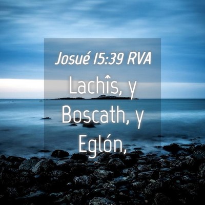 Picture 04 - Josué 15:39 RVA - Lachîs, y Boscath, y - Bible Verse Picture