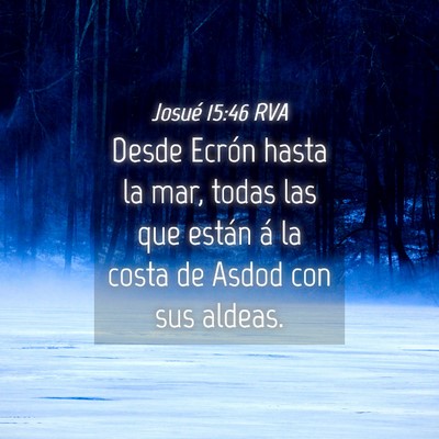 Picture 04 - Josué 15:46 RVA - Desde Ecrón hasta la mar, todas las que están - Bible Verse Picture