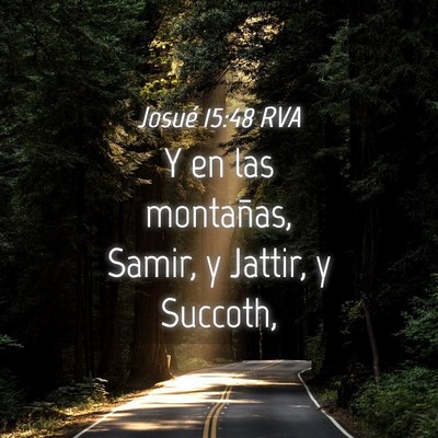 Picture 04 - Josué 15:48 RVA - Y en las montañas, Samir, y Jattir, y - Bible Verse Picture