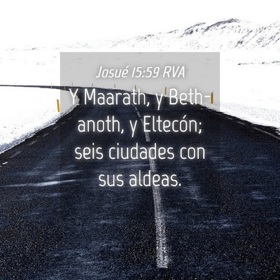 Picture 04 - Josué 15:59 RVA - Y Maarath, y Beth-anoth, y Eltecón; seis - Bible Verse Picture