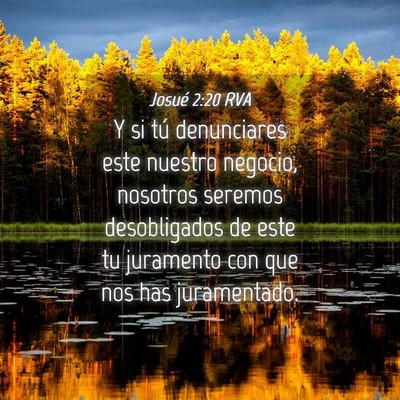 Picture 04 - Josué 2:20 RVA - Y si tú denunciares este nuestro negocio, - Bible Verse Picture