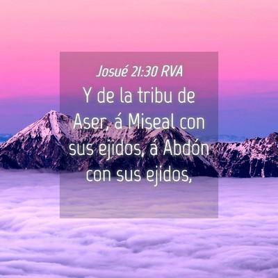 Picture 04 - Josué 21:30 RVA - Y de la tribu de Aser, á Miseal con sus ejidos, - Bible Verse Picture