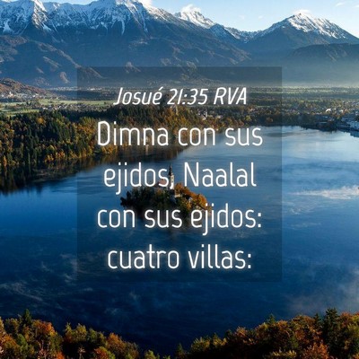Picture 04 - Josué 21:35 RVA - Dimna con sus ejidos, Naalal con sus ejidos: - Bible Verse Picture