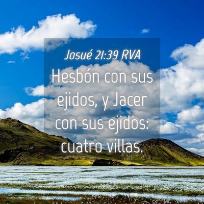 Picture 04 - Josué 21:39 RVA - Hesbón con sus ejidos, y Jacer con sus ejidos: - Bible Verse Picture