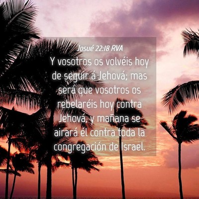 Picture 04 - Josué 22:18 RVA - Y vosotros os volvéis hoy de seguir á Jehová; - Bible Verse Picture