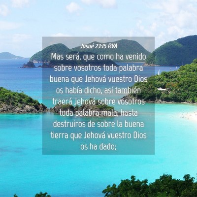 Picture 04 - Josué 23:15 RVA - Mas será, que como ha venido sobre vosotros toda - Bible Verse Picture
