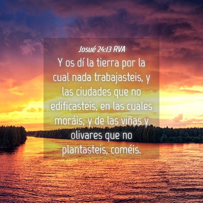 Picture 04 - Josué 24:13 RVA - Y os dí la tierra por la cual nada trabajasteis, - Bible Verse Picture