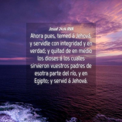 Picture 04 - Josué 24:14 RVA - Ahora pues, temed á Jehová, y servidle con - Bible Verse Picture