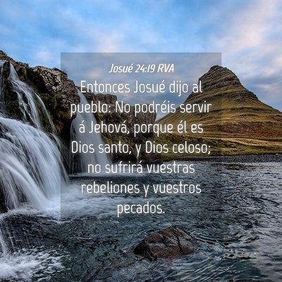 Picture 04 - Josué 24:19 RVA - Entonces Josué dijo al pueblo: No podréis - Bible Verse Picture