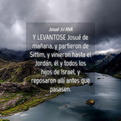 Picture 04 - Josué 3:1 RVA - Y LEVANTOSE Josué de mañana, y partieron de - Bible Verse Picture