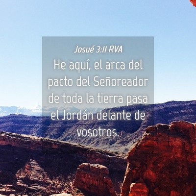 Picture 04 - Josué 3:11 RVA - He aquí, el arca del pacto del Señoreador de - Bible Verse Picture