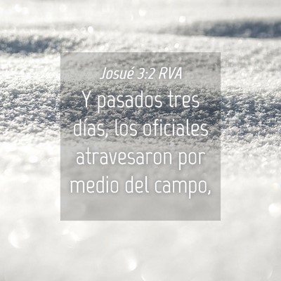 Picture 04 - Josué 3:2 RVA - Y pasados tres días, los oficiales atravesaron - Bible Verse Picture