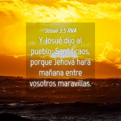 Picture 04 - Josué 3:5 RVA - Y Josué dijo al pueblo: Santificaos, porque - Bible Verse Picture