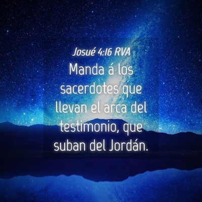 Picture 04 - Josué 4:16 RVA - Manda á los sacerdotes que llevan el arca del - Bible Verse Picture