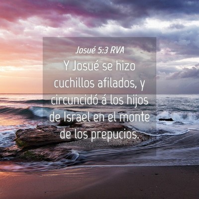Picture 04 - Josué 5:3 RVA - Y Josué se hizo cuchillos afilados, y - Bible Verse Picture