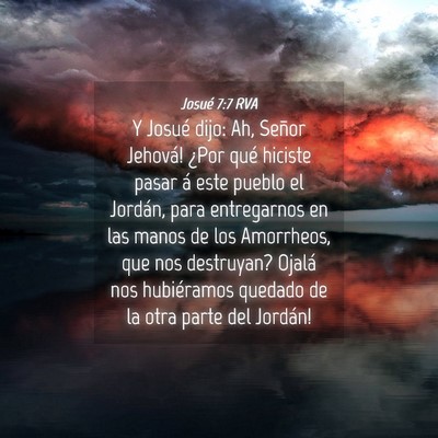 Picture 04 - Josué 7:7 RVA - Y Josué dijo: ­Ah, Señor Jehová! ¿Por qué - Bible Verse Picture