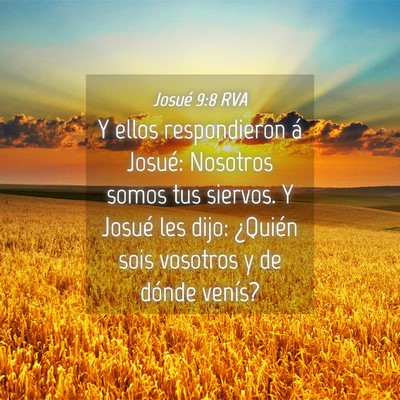 Picture 04 - Josué 9:8 RVA - Y ellos respondieron á Josué: Nosotros somos - Bible Verse Picture