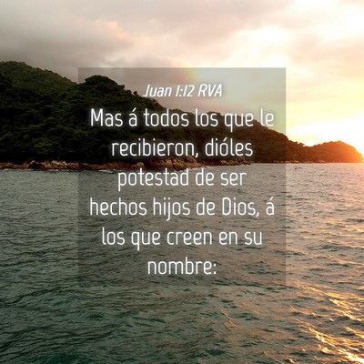 Picture 04 - Juan 1:12 RVA - Mas á todos los que le recibieron, dióles - Bible Verse Picture