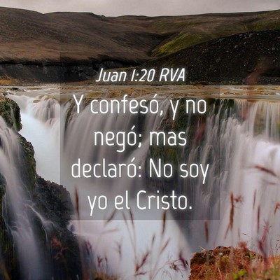 Picture 04 - Juan 1:20 RVA - Y confesó, y no negó; mas declaró: No soy yo - Bible Verse Picture