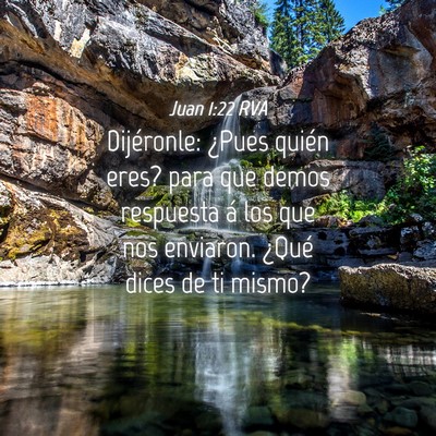 Picture 04 - Juan 1:22 RVA - Dijéronle: ¿Pues quién eres? para que demos - Bible Verse Picture