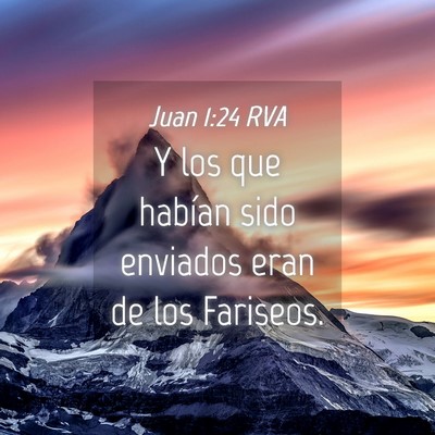 Picture 04 - Juan 1:24 RVA - Y los que habían sido enviados eran de los - Bible Verse Picture