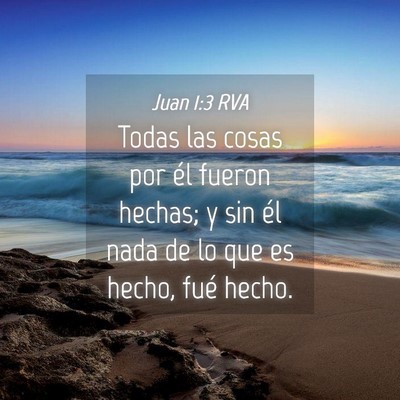Picture 04 - Juan 1:3 RVA - Todas las cosas por él fueron hechas; y sin él - Bible Verse Picture