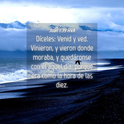 Picture 04 - Juan 1:39 RVA - Díceles: Venid y ved. Vinieron, y vieron donde - Bible Verse Picture