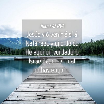 Picture 04 - Juan 1:47 RVA - Jesús vió venir á sí á Natanael, y dijo de - Bible Verse Picture