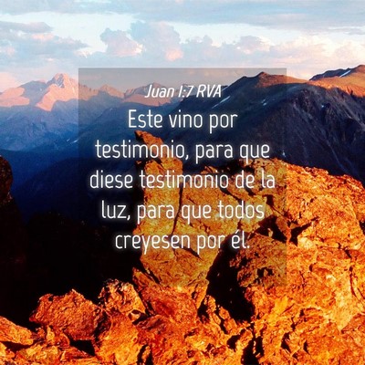 Picture 04 - Juan 1:7 RVA - Este vino por testimonio, para que diese - Bible Verse Picture