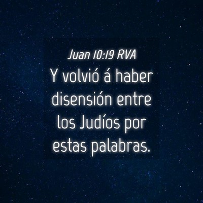 Picture 04 - Juan 10:19 RVA - Y volvió á haber disensión entre los Judíos - Bible Verse Picture