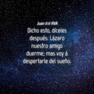 Picture 04 - Juan 11:11 RVA - Dicho esto, díceles después: Lázaro nuestro - Bible Verse Picture