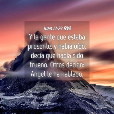 Picture 04 - Juan 12:29 RVA - Y la gente que estaba presente, y había oído, - Bible Verse Picture
