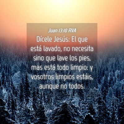 Picture 04 - Juan 13:10 RVA - Dícele Jesús: El que está lavado, no necesita - Bible Verse Picture