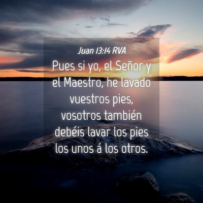Picture 04 - Juan 13:14 RVA - Pues si yo, el Señor y el Maestro, he lavado - Bible Verse Picture