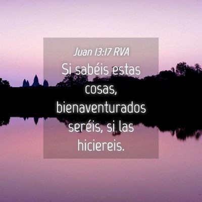 Picture 04 - Juan 13:17 RVA - Si sabéis estas cosas, bienaventurados seréis, - Bible Verse Picture