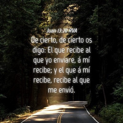 Picture 04 - Juan 13:20 RVA - De cierto, de cierto os digo: El que recibe al - Bible Verse Picture