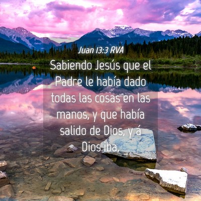Picture 04 - Juan 13:3 RVA - Sabiendo Jesús que el Padre le había dado todas - Bible Verse Picture