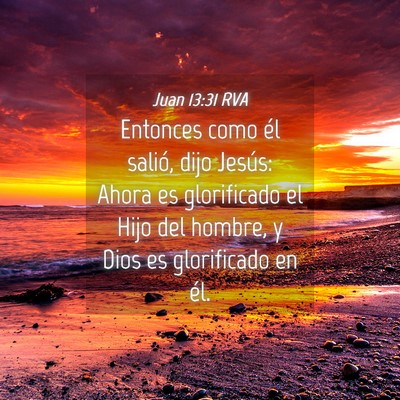 Picture 04 - Juan 13:31 RVA - Entonces como él salió, dijo Jesús: Ahora es - Bible Verse Picture
