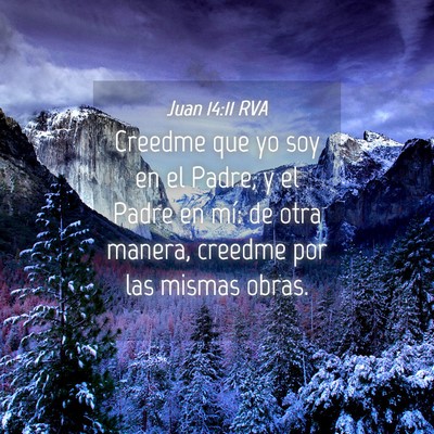 Picture 04 - Juan 14:11 RVA - Creedme que yo soy en el Padre, y el Padre en - Bible Verse Picture
