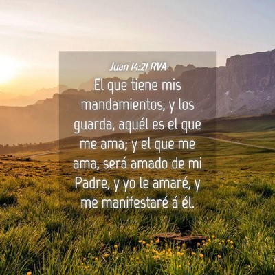 Picture 04 - Juan 14:21 RVA - El que tiene mis mandamientos, y los guarda, - Bible Verse Picture