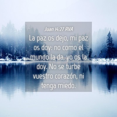 Picture 04 - Juan 14:27 RVA - La paz os dejo, mi paz os doy: no como el mundo - Bible Verse Picture