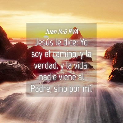 Picture 04 - Juan 14:6 RVA - Jesús le dice: Yo soy el camino, y la verdad, y - Bible Verse Picture