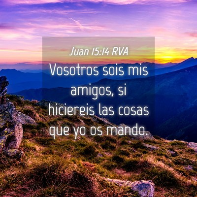 Picture 04 - Juan 15:14 RVA - Vosotros sois mis amigos, si hiciereis las cosas - Bible Verse Picture