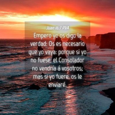 Picture 04 - Juan 16:7 RVA - Empero yo os digo la verdad: Os es necesario que - Bible Verse Picture