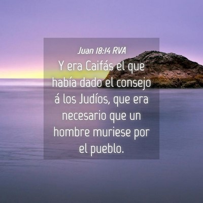 Picture 04 - Juan 18:14 RVA - Y era Caifás el que había dado el consejo á - Bible Verse Picture