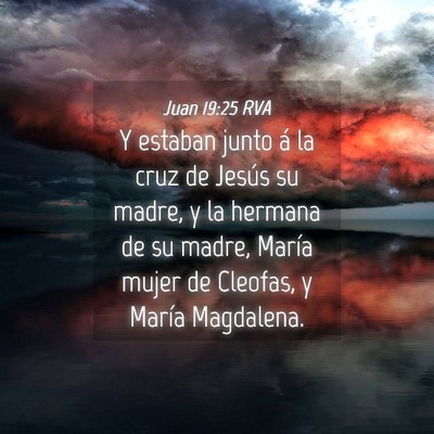Picture 04 - Juan 19:25 RVA - Y estaban junto á la cruz de Jesús su madre, y - Bible Verse Picture