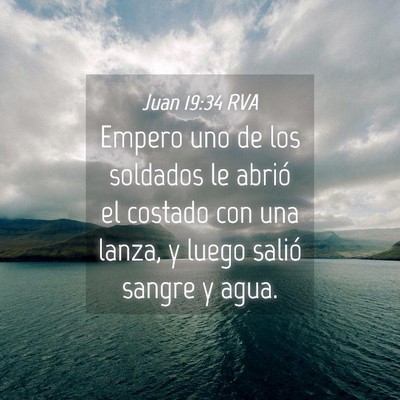 Picture 04 - Juan 19:34 RVA - Empero uno de los soldados le abrió el costado - Bible Verse Picture