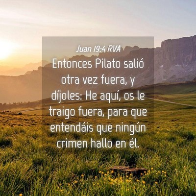 Picture 04 - Juan 19:4 RVA - Entonces Pilato salió otra vez fuera, y - Bible Verse Picture