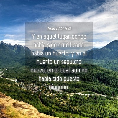 Picture 04 - Juan 19:41 RVA - Y en aquel lugar donde había sido crucificado, - Bible Verse Picture