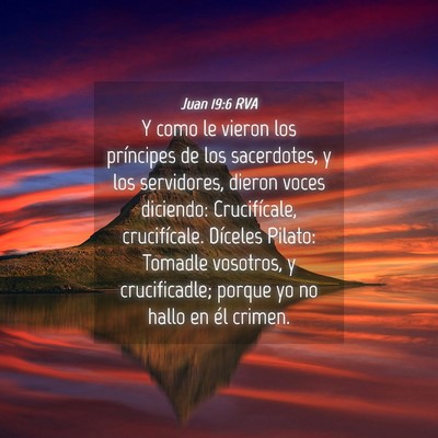 Picture 04 - Juan 19:6 RVA - Y como le vieron los príncipes de los - Bible Verse Picture